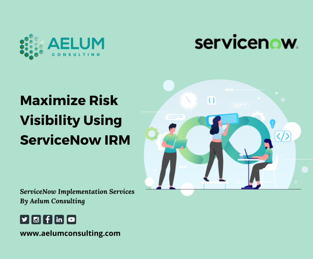Maximize Risk Visibility Using ServiceNow IRM