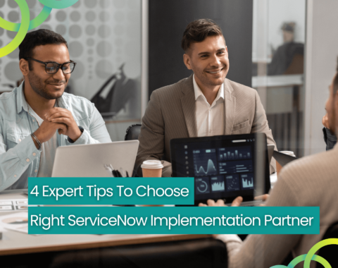 4 Expert Tips To Choose Right ServiceNow Implementation Partner